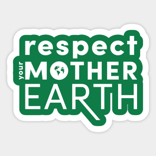 Respect Your Mother....Earth Sticker